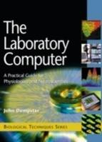 The Laboratory Computer: A Practical Guide for Physiologists and Neuroscientists