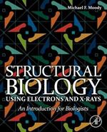 Structural Biology Using Electrons and X-rays: An Introduction for Biologists