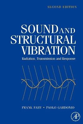 Sound and Structural Vibration: Radiation, Transmission and Response - Frank J. Fahy,Paolo Gardonio - cover