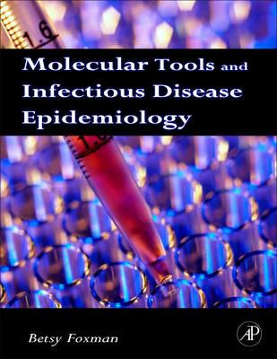 Molecular Tools and Infectious Disease Epidemiology - Betsy Foxman - cover