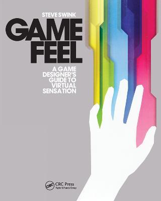 Game Feel: A Game Designer's Guide to Virtual Sensation - Steve Swink - cover