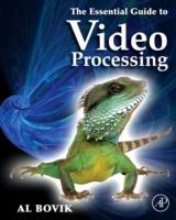 The Essential Guide to Video Processing - Alan C. Bovik - cover