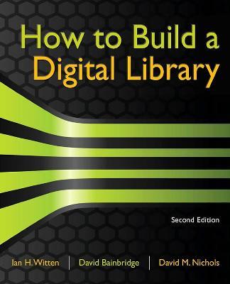 How to Build a Digital Library - Ian H. Witten,David Bainbridge,David M. Nichols - cover
