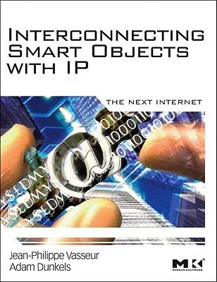 Interconnecting Smart Objects with IP: The Next Internet - Jean-Philippe Vasseur,Adam Dunkels - cover