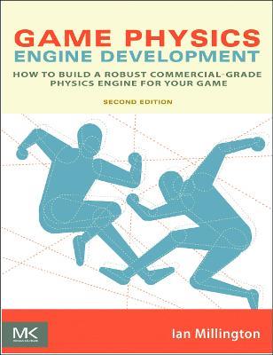 Game Physics Engine Development: How to Build a Robust Commercial-Grade Physics Engine for your Game - Ian Millington - cover