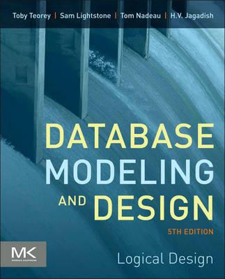 Database Modeling and Design: Logical Design - Toby J. Teorey,Sam S. Lightstone,Tom Nadeau - cover