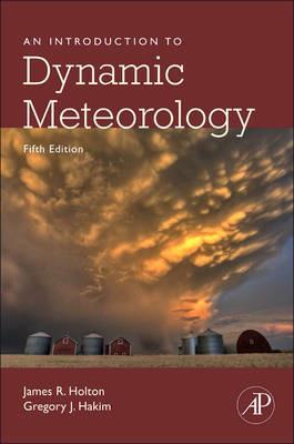 An Introduction to Dynamic Meteorology - James R. Holton,Gregory J. Hakim - cover