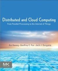 Distributed and Cloud Computing: From Parallel Processing to the Internet of Things - Kai Hwang,Jack Dongarra,Geoffrey C. Fox - cover