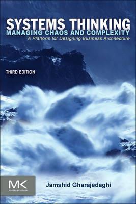 Systems Thinking: Managing Chaos and Complexity: A Platform for Designing Business Architecture - Jamshid Gharajedaghi - cover