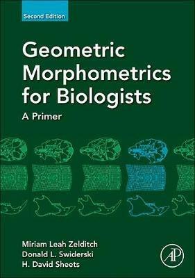 Geometric Morphometrics for Biologists: A Primer - Miriam Zelditch,Donald Swiderski,H. David Sheets - cover