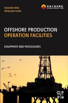 Offshore Operation Facilities: Equipment and Procedures - Huacan Fang,Menglan Duan - cover