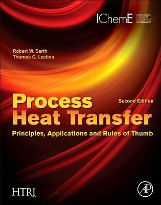 Process Heat Transfer: Principles, Applications and Rules of Thumb - Robert W. Serth,Thomas Lestina - cover