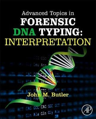 Advanced Topics in Forensic DNA Typing: Interpretation - John M. Butler - cover