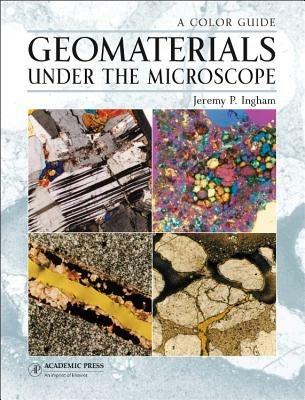 Geomaterials Under the Microscope - Jeremy P. Ingham - cover
