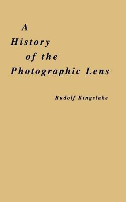 A History of the Photographic Lens - Rudolf Kingslake - cover