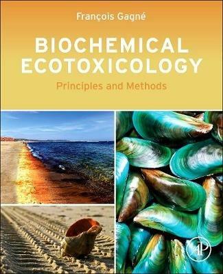 Biochemical Ecotoxicology: Principles and Methods - Francois Gagne - cover