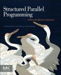 Structured Parallel Programming: Patterns for Efficient Computation - Michael McCool,James Reinders,Arch Robison - cover