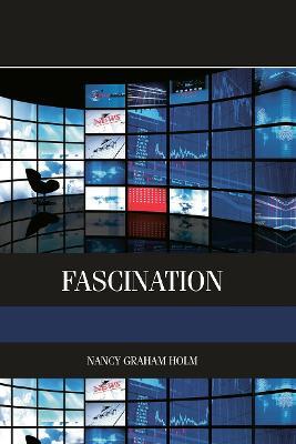Fascination: Viewer Friendly TV Journalism - Nancy Holm - cover