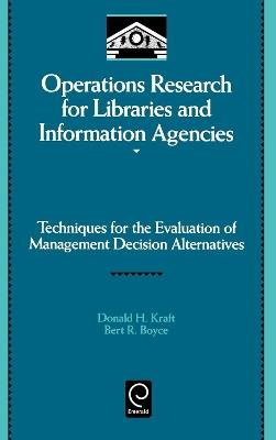 Operations Research for Libraries and Information Agencies: Techniques for the Evaluation of Management Decision Alternatives - cover