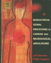 Bioelectrical Signal Processing in Cardiac and Neurological Applications - Leif Soernmo,Pablo Laguna - cover