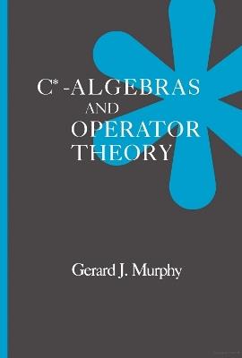 C*-Algebras and Operator Theory - Gerald J. Murphy - cover