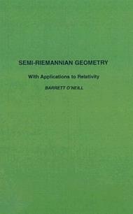 Semi-Riemannian Geometry With Applications to Relativity
