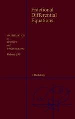 Fractional Differential Equations: An Introduction to Fractional Derivatives, Fractional Differential Equations, to Methods of Their Solution and Some of Their Applications