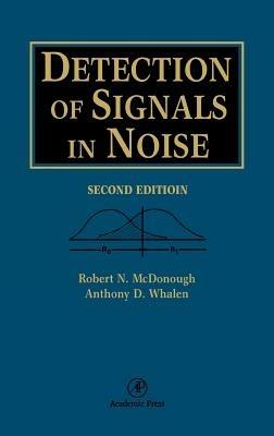 Detection of Signals in Noise - Robert N. McDonough,A. D. Whalen - cover