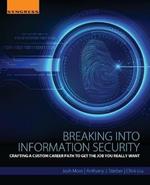 Breaking into Information Security: Crafting a Custom Career Path to Get the Job You Really Want