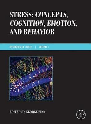 Stress: Concepts, Cognition, Emotion, and Behavior: Handbook of Stress Series, Volume 1 - cover