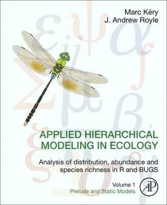Applied Hierarchical Modeling in Ecology: Analysis of distribution, abundance and species richness in R and BUGS: Volume 1:Prelude and Static Models - Marc Kery,J. Andrew Royle - cover