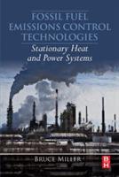 Fossil Fuel Emissions Control Technologies: Stationary Heat and Power Systems - Bruce G. Miller - cover