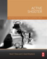 Active Shooter: Preparing for and Responding to a Growing Threat - Kevin Doss,Charles Shepherd - cover