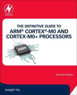 The Definitive Guide to ARM (R) Cortex (R)-M0 and Cortex-M0+ Processors - Joseph Yiu - cover