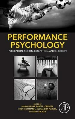 Performance Psychology: Perception, Action, Cognition, and Emotion - cover
