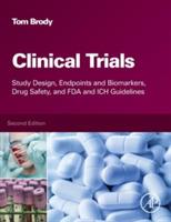 Clinical Trials: Study Design, Endpoints and Biomarkers, Drug Safety, and FDA and ICH Guidelines - Tom Brody - cover