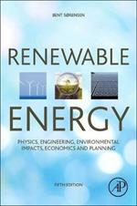 Renewable Energy: Physics, Engineering, Environmental Impacts, Economics and Planning