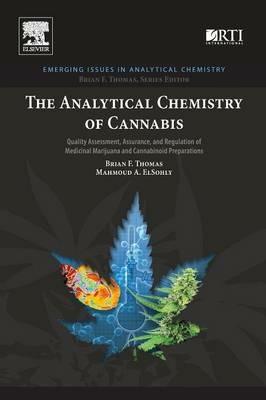 The Analytical Chemistry of Cannabis: Quality Assessment, Assurance, and Regulation of Medicinal Marijuana and Cannabinoid Preparations - Brian F. Thomas,Mahmoud A. ElSohly - cover