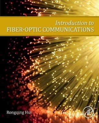 Introduction to Fiber-Optic Communications - Rongqing Hui - cover