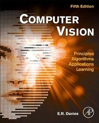 Computer Vision: Principles, Algorithms, Applications, Learning - E. R. Davies - cover