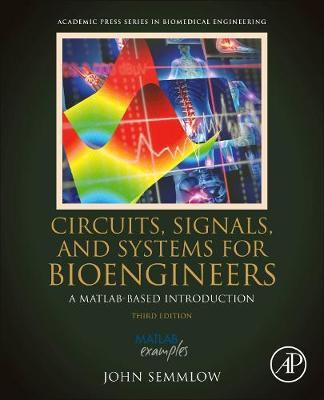 Circuits, Signals, and Systems for Bioengineers: A MATLAB-Based Introduction - John Semmlow - cover