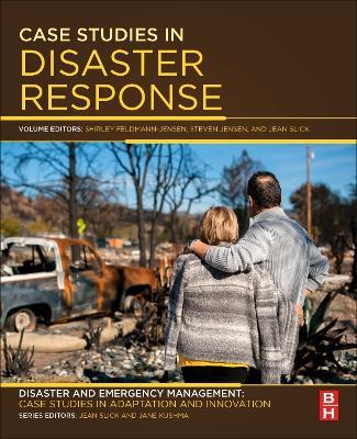 Case Studies in Disaster Response: Disaster and Emergency Management: Case Studies in Adaptation and Innovation series - cover