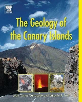 The Geology of the Canary Islands - Valentin R. Troll,Juan Carlos Carracedo - cover