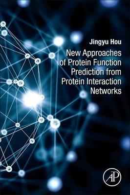 New Approaches of Protein Function Prediction from Protein Interaction Networks - Jingyu Hou - cover
