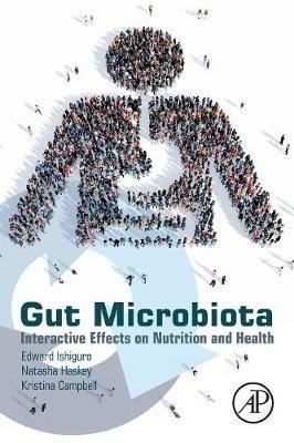 Gut Microbiota: Interactive Effects on Nutrition and Health - Edward Ishiguro,Natasha Haskey,Kristina Campbell - cover