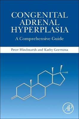 Congenital Adrenal Hyperplasia: A Comprehensive Guide - Peter C. Hindmarsh,Kathy Geertsma - cover