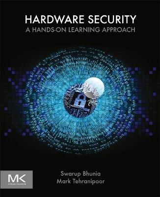 Hardware Security: A Hands-on Learning Approach - Swarup Bhunia,Mark M. Tehranipoor - cover