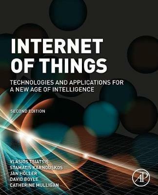 Internet of Things: Technologies and Applications for a New Age of Intelligence - Vlasios Tsiatsis,Stamatis Karnouskos,Jan Holler - cover