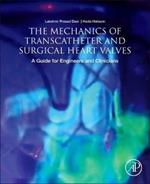 The Mechanics of Transcatheter and Surgical Heart Valves: A Guide for Engineers and Clinicians