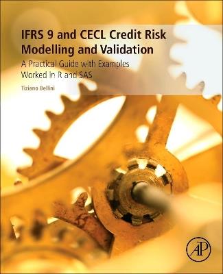 IFRS 9 and CECL Credit Risk Modelling and Validation: A Practical Guide with Examples Worked in R and SAS - Tiziano Bellini - cover